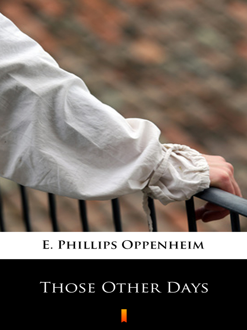 Title details for Those Other Days by E. Phillips Oppenheim - Wait list